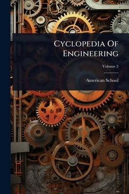Cyclopedia Of Engineering by American School (Lansing, Ill ).