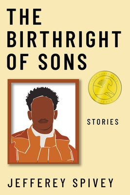 The Birthright of Sons: Stories by Spivey, Jefferey