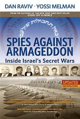 Spies Against Armageddon: Inside Israel's Secret Wars by Raviv, Dan