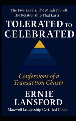 Tolerated to Celebrated: It's All About The Relationship by Lansford, Ernie