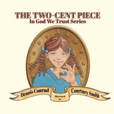 The Two-Cent Piece by Conrad, Dennis