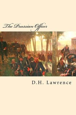 The Prussian Officer by Lawrence, D. H.
