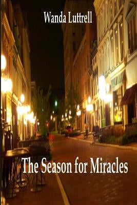 The Season for Miracles by Luttrell, Wanda