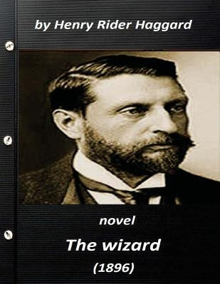 The wizard (1896) NOVEL by Henry Rider Haggard (World's Classics) by Haggard, Henry Rider