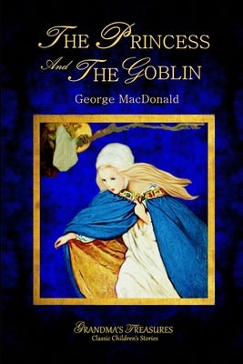 The Princess and the Goblin - George MacDonald by MacDonald, George