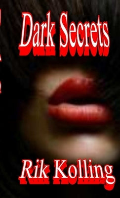 Dark Secrets by Kolling, Rik