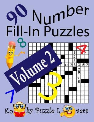 Number Fill-In Puzzles, Volume 2, 90 Puzzles by Kooky Puzzle Lovers