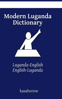 Modern Luganda Dictionary: Luganda-English, English-Luganda by Kasahorow