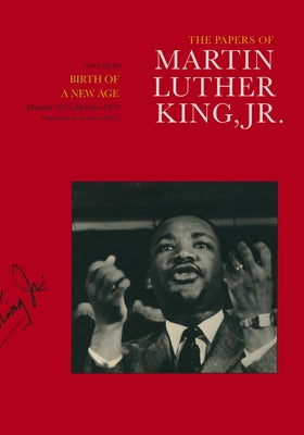 The Papers of Martin Luther King, Jr., Volume III: Birth of a New Age, December 1955-December 1956 Volume 3 by King, Martin Luther