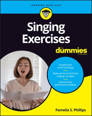 Singing Exercises for Dummies by Phillips, Pamelia S.
