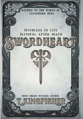 Swordheart by Kingfisher, T.