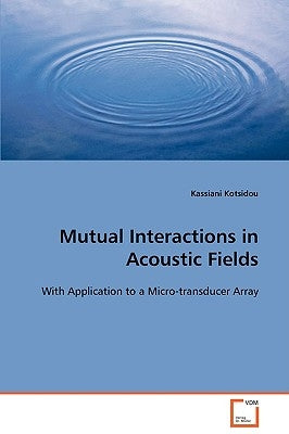 Mutual Interactions in Acoustic Fields by Kotsidou, Kassiani
