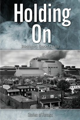 Holding On: Stories of Furnass by Snodgrass, Richard Bruce
