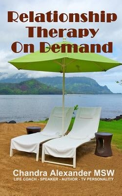 Relationship Therapy On Demand by Alexander Msw, Chandra