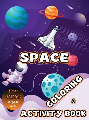 Space Coloring and Activity Book for Kids Ages 4-8: Solar System Coloring, Dot to Dot, Mazes, Word Search and More! Kids Space Activity Book by Julie a Matthews