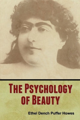 The Psychology of Beauty by Howes, Ethel Dench Puffer