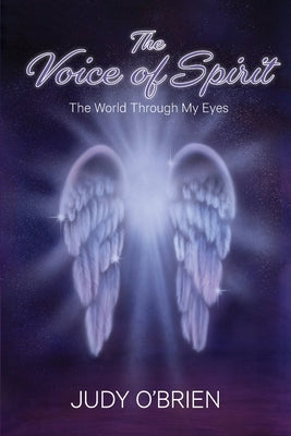 The Voice of Spirit: The World Through My Eyes by O'Brien, Judy