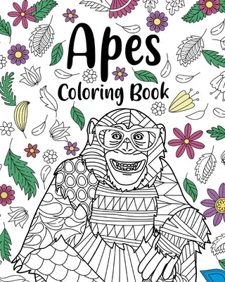 Apes Coloring Books: Floral Mandala Coloring Pages, Animal Lovers Coloring Book, Best Gifts for Apes by Paperland