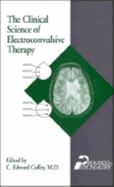 Clinical Science of Electroconvulsive Therapy by Coffey, C. Edward