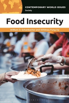 Food Insecurity: A Reference Handbook by Schanbacher, William D.