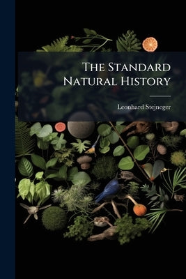 The Standard Natural History by Stejneger, Leonhard