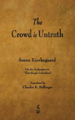 The Crowd Is Untruth by Kierkegaard, Soren