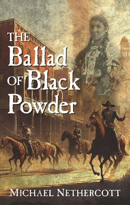 The Ballad of Black Powder by Nethercott, Michael