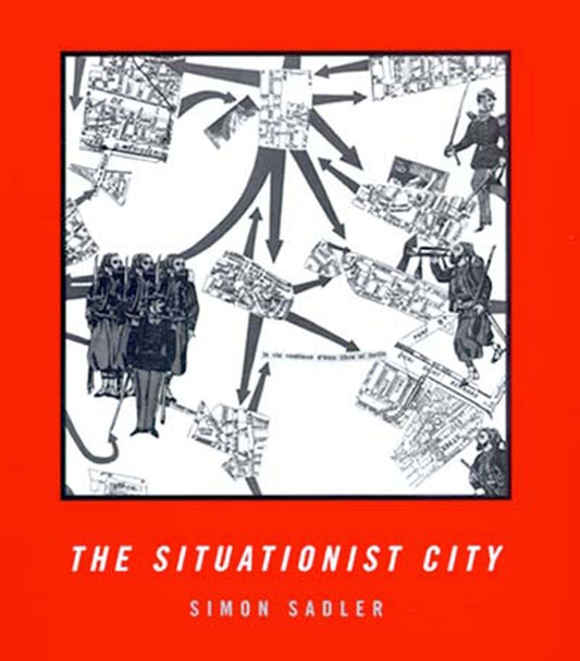 The Situationist City by Sadler, Simon