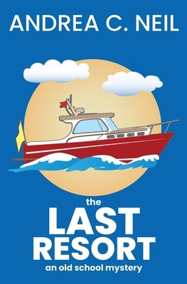 The Last Resort by Neil, Andrea C.