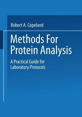 Methods for Protein Analysis: A Practical Guide for Laboratory Protocols by Copeland, Robert A.