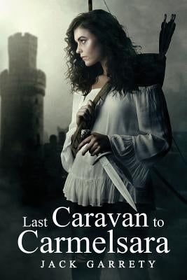 Last Caravan to Carmelsara: A slow burn romance between two people who can't stand each other by Garrety, Jack