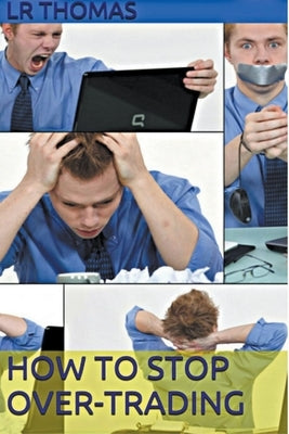 How to Stop Overtrading by Thomas, Lr