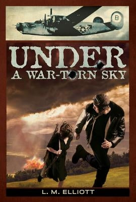 Under a War-Torn Sky by Elliott, L. M.