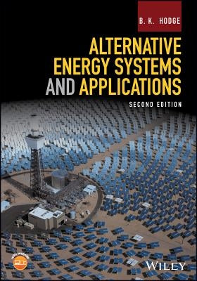Alternative Energy Systems and Applications by Hodge, B. K.