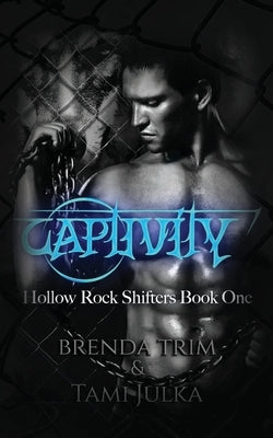 Captivity: Hollow Rock Shifters Book 1 by Julka, Tami