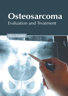 Osteosarcoma: Evaluation and Treatment by Franklin, Olive