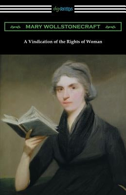 A Vindication of the Rights of Woman: (with an Introduction by Millicent Garrett Fawcett) by Wollstonecraft, Mary