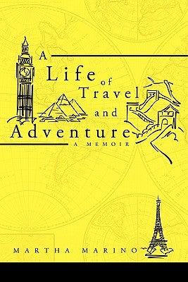 A Life of Travel and Adventure by Marino, Martha