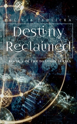 Destiny Reclaimed by Jedlicka, Felicia
