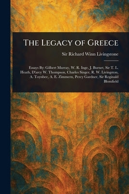The Legacy of Greece by Livingstone, Richard Winn