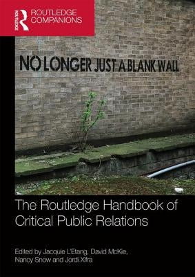 The Routledge Handbook of Critical Public Relations by L'Etang, Jacquie