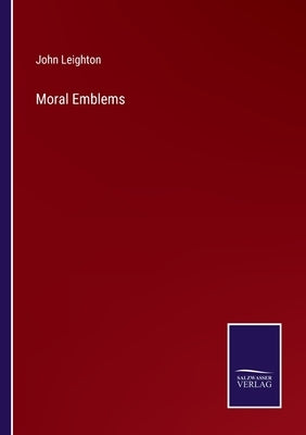 Moral Emblems by Leighton, John