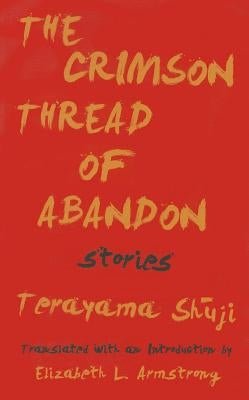 The Crimson Thread of Abandon Stories by Shuji, Terayama