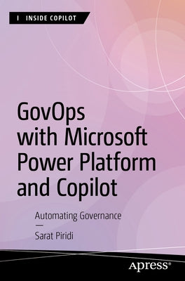 Govops with Microsoft Power Platform and Copilot: Automating Governance by Piridi, Sarat