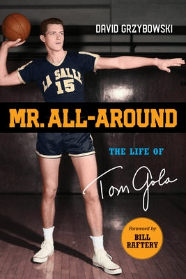 Mr. All-Around: The Life of Tom Gola by Grzybowski, David