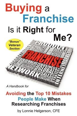 Buying a Franchise - Is it Right for Me? by Helgerson, Cfe Lonnie