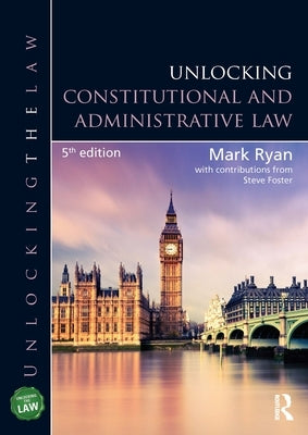 Unlocking Constitutional and Administrative Law by Ryan, Mark