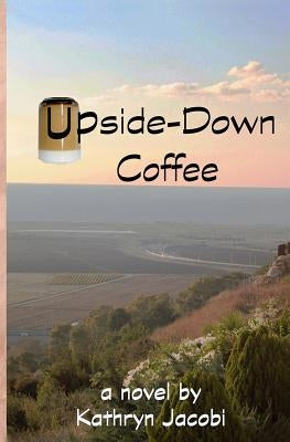 Upside-Down Coffee by Jacobi, Kathryn