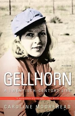 Gellhorn: A Twentieth-Century Life by Moorehead, Caroline