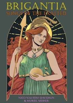 Brigantia: Songs of the Exalted: Hymns to Brigantia, the Celtic Minerva of Iron-Age Britain by Solheim-Davidson, Nico